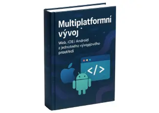Multiplatformní vývoj - Web, iOS i Android